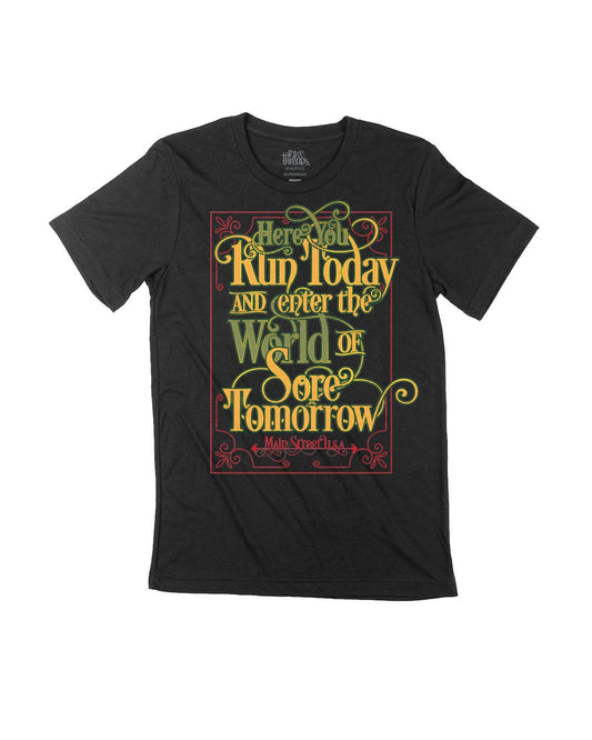 Here You Run Today And Enter The World Of Sore Tomorrow